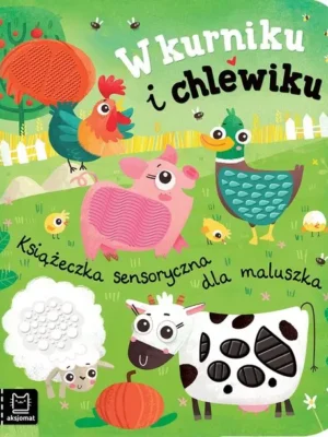 W kurniku i chlewiku Książeczka sensoryczna dla maluszka