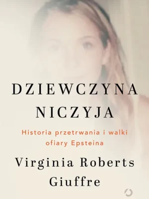 Dziewczyna niczyja Historia przetrwania i walki ofiary Epsteina