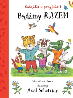 Bądźmy razem Książka o przyjaźni