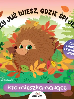 Czy już wiesz, gdzie śpi jeż? Kto mieszka na łące?