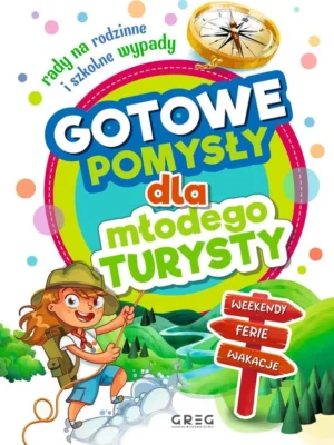 Gotowe pomysły dla młodego turysty