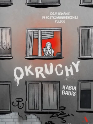 Okruchy Dojrzewanie w postkomunistycznej Polsce