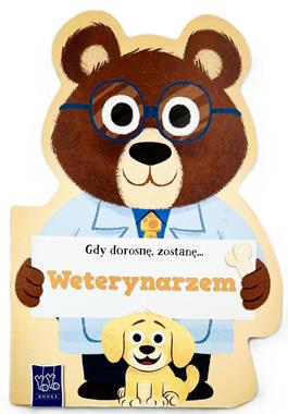 Gdy dorosnę zostanę... weterynarzem!